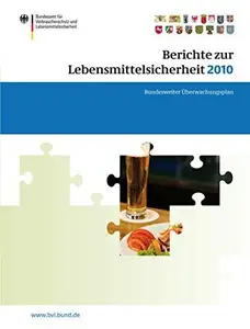 Berichte zur Lebensmittelsicherheit 2010: Bundesweiter Uberwachungsplan 2010