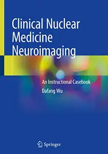 Clinical Nuclear Medicine Neuroimaging: An Instructional Casebook (REpost)