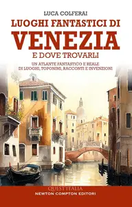 Luca Colferai - Luoghi fantastici di Venezia e dove trovarli