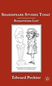 Shakespeare Studies Today: Romanticism Lost