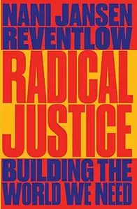 Radical Justice: Building the World We Need