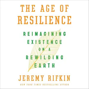 The Age of Resilience: Reimagining Existence on a Rewilding Earth