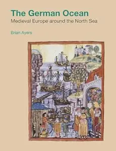 The German Ocean: Medieval Europe Around the North Sea