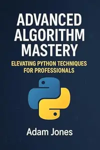 Advanced Algorithm Mastery: Elevating Python Techniques for Professionals