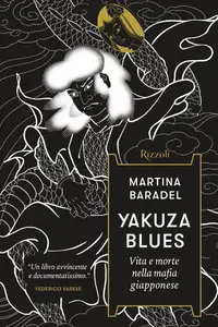 Martina Baradel - Yakuza Blues. Vita e morte nella mafia giapponese