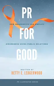 PR for Good: How Nonprofits Can Amplify Awareness Using Public Relations
