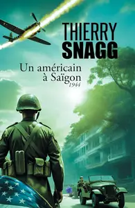 Thierry Snagg, "Thierry Snagg, "Un américain à Saïgon: 1944"