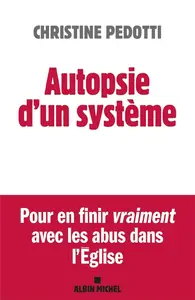 Christine Pedotti, "Autopsie d'un système : Pour en finir vraiment avec les abus dans l'Eglise"
