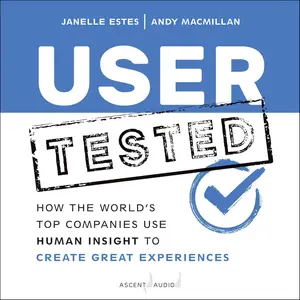 User Tested: How the World's Top Companies Use Human Insight to Create Great Experiences