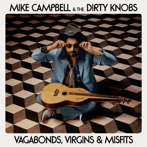 Mike Campbell & The Dirty Knobs - Vagabonds, Virgins & Misfits (2024)