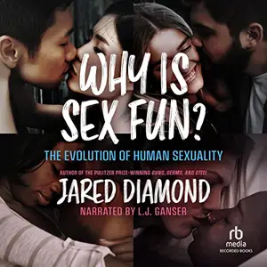 Why Is Sex Fun?: The Evolution of Human Sexuality [Audiobook]