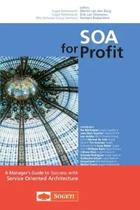 SOA for Profit, A Manager's Guide to Success with Service Oriented Architecture