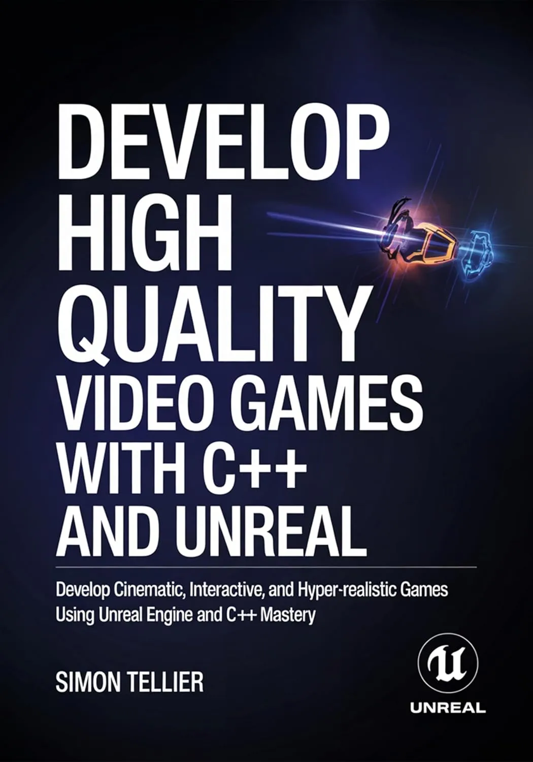 Develop High Quality Video Games with c++ and Unreal