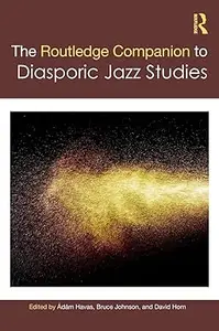 The Routledge Companion to Diasporic Jazz Studies