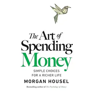 The Art of Spending Money: Simple Choices for a Richer Life [Audiobook]