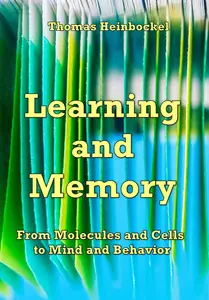 "Learning and Memory: From Molecules and Cells to Mind and Behavior" ed. by Thomas Heinbockel