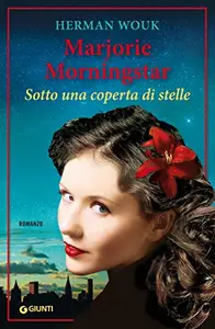 Marjorie Morningstar. Sotto una coperta di stelle - Herman Wouk