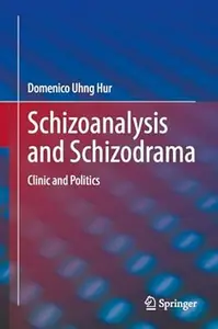 Schizoanalysis and Schizodrama: Clinic and Politics