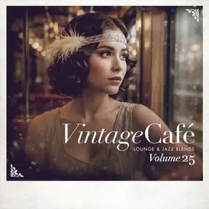 VA - Vintage Cafe Lounge and Jazz Blends Vol.25 (2025)
