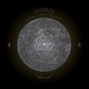 John Zorn, Carol Emanuel, Bill Frisell, John Medeski & Kenny Wollesen - Gnosis: The Inner Light (2021)