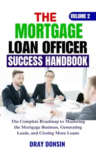 The Mortgage Loan Officer Success Handbook