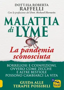 Malattia di Lyme: La pandemia sconosciuta - Roberta Raffelli