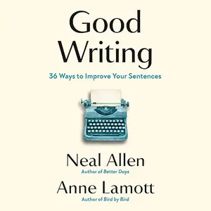 Good Writing: 36 Ways to Improve Your Sentences [Audiobook]