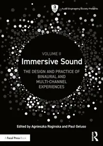 Immersive Sound Volume II: The Design and Practice of Binaural and Multi-Channel Experiences