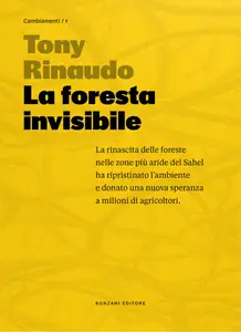 La foresta invisibile. Una speranza per un pianeta in crisi - Tony Rinaudo