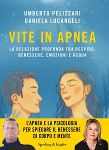 Umberto Pelizzari, Daniela Lucangeli - Vite in apnea
