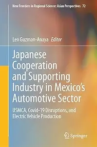 Japanese Cooperation and Supporting Industry in Mexico’s Automotive Sector: USMCA, Covid-19 Disruptions, and Electric Ve