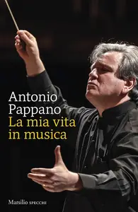 Antonio Pappano - La mia vita in musica