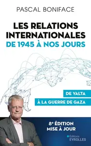 Les relations internationales de 1945 à nos jours - Pascal Boniface
