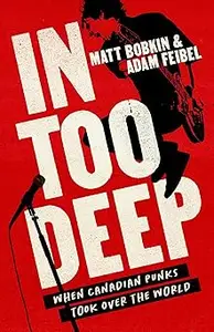 In Too Deep: When Canadian Punks Took Over the World
