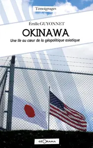 Okinawa : Une île au cœur de la géopolitique asiatique - Émilie Guyonnet