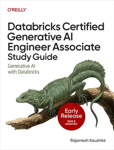 Databricks Certified Generative AI Engineer Associate Study Guide (Early Release)