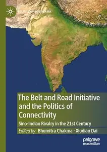 The Belt and Road Initiative and the Politics of Connectivity