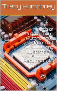 The Joy of Programming Autonomous Industrial Manufacturing Systems ## Functional Requirements