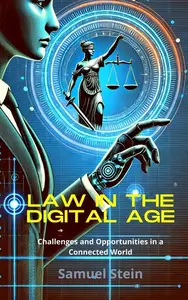 Law in the Digital Age: Challenges and Opportunities in a Connected World