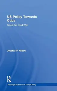 US Policy Towards Cuba: Since the Cold War