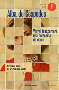 Alba de Céspedes - Vorrei trascorrere una domenica da uomo