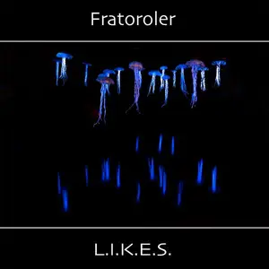 Fratoroler - L.I.K.E.S. (2024)