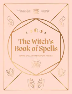 The Witch's Book of Spells: Simple spells for everyday magick (Witch of the Forest…)