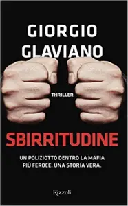 Sbirritudine: Un poliziotto dentro la mafia più feroce. Una storia vera - Glaviano Giorgio