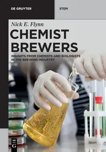 Chemist Brewers: Insights from Chemists and Biologists in the Brewing Industry (De Gruyter STEM)