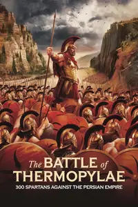 The Battle of Thermopylae: 300 Spartans Against the Persian Empire