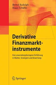 Derivative Finanzmarktinstrumente: Eine anwendungsbezogene Einführung in Märkte, Strategien und Bewertung (Repost)