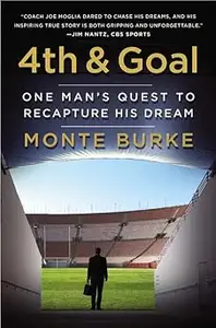 4th and Goal: One Man's Quest to Recapture His Dream