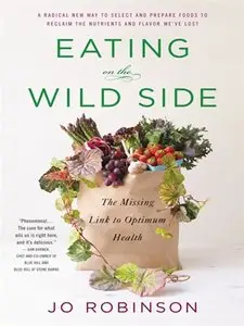 Eating on the Wild Side: The Missing Link to Optimum Health