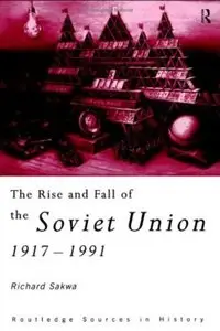The Rise and Fall of the Soviet Union 1917-1991 [Repost]